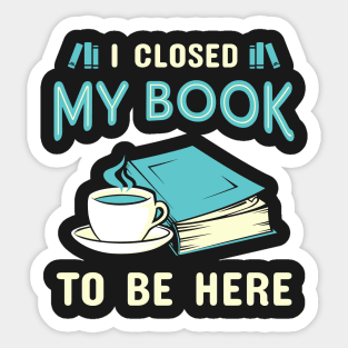 I Closed My Book. Funny Bookworm. Sticker